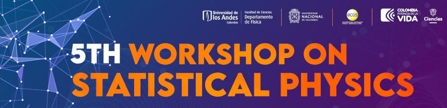 5th Workshop on Statistical Physics / 5ta Escuela de Física Estadística