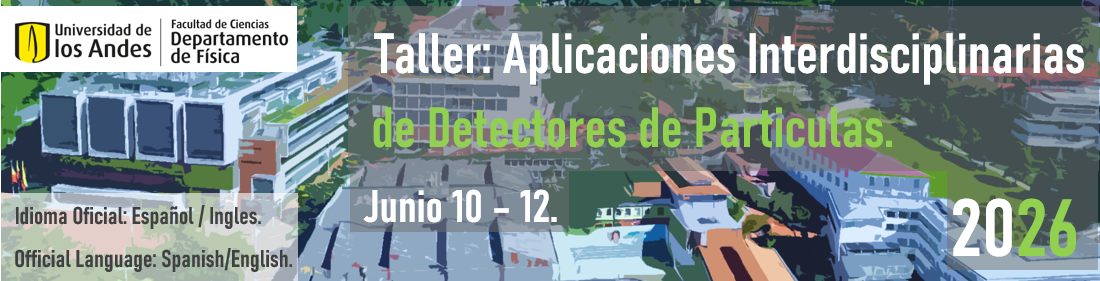 TALLER: APLICACIONES INTERDISCIPLINARIAS DE DETECTORES DE PARTÍCULAS